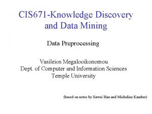 CIS 671 Knowledge Discovery and Data Mining Data