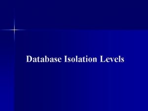 Database Isolation Levels Reading n Farkas Database Isolation