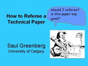 How to Referee a Technical Paper Saul Greenberg