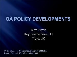OA POLICY DEVELOPMENTS Alma Swan Key Perspectives Ltd