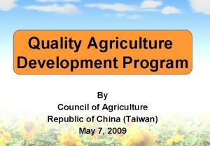 Quality Agriculture Development Program By Council of Agriculture