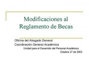 Modificaciones al Reglamento de Becas Oficina del Abogado