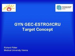 GYN GECESTROICRU Target Concept Richard Ptter Medical University