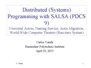 Distributed Systems Programming with SALSA PDCS 9 Universal