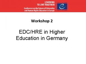 Workshop 2 EDCHRE in Higher Education in Germany