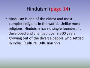 Hinduism page 14 Hinduism is one of the