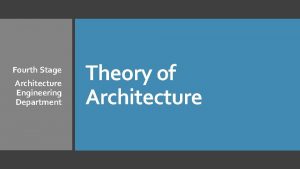 Fourth Stage Architecture Engineering Department Theory of Architecture