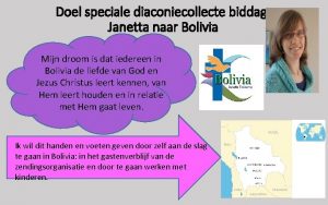 Doel speciale diaconiecollecte biddag Janetta naar Bolivia Mijn