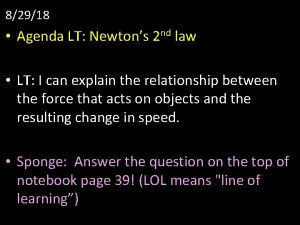 82918 Agenda LT Newtons 2 nd law LT