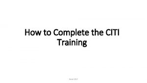 How to Complete the CITI Training Bacon 2017