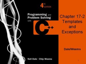 Chapter 17 2 Templates and Exceptions DaleWeems 1