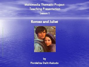 Romeo and juliet multimedia presentation
