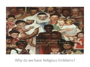 Why do we have Religious Emblems Because we