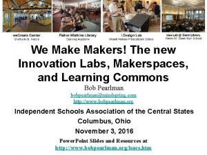 We Makers The new Innovation Labs Makerspaces and