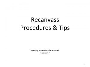 Recanvass Procedures Tips By Cindy Bruno Darlene Burrell