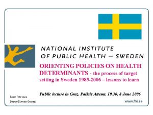 ORIENTING POLICIES ON HEALTH DETERMINANTS the process of