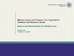 ational Hospice and Palliative Care Organizations N Palliative