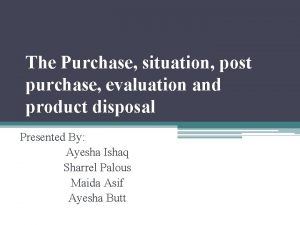The Purchase situation post purchase evaluation and product