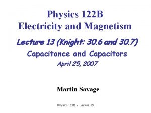 Physics 122 B Electricity and Magnetism Lecture 13