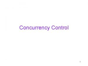 Concurrency Control 1 Transactions A transaction is a