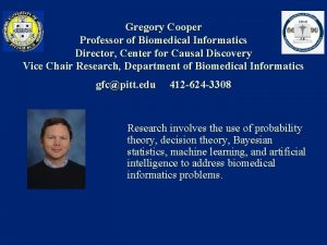 Gregory Cooper Professor of Biomedical Informatics Director Center