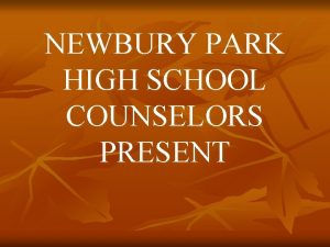 NEWBURY PARK HIGH SCHOOL COUNSELORS PRESENT COLLEGE AWARENESS