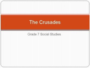 The Crusades Grade 7 Social Studies The Crusades