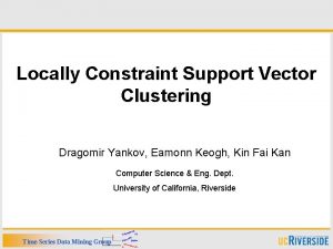 Locally Constraint Support Vector Clustering Dragomir Yankov Eamonn