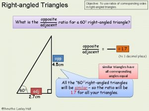 Rightangled Triangles What is the Objective To use