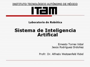 INSTITUTO TECNOLGICO AUTNOMO DE MXICO Laboratorio de Robtica