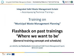 Accompanying Measures Technical Trainings Integrated Solid Waste Management