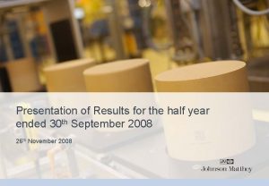 Presentation of Results for the half year ended