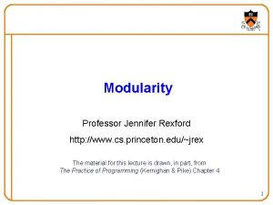 Modularity Professor Jennifer Rexford http www cs princeton