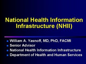 National Health Information Infrastructure NHII n n William