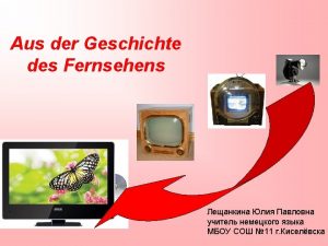 Der Ursprung des Fernsehens Schon 1883 erfand Paul