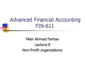 Advanced Financial Accounting FIN611 Main Ahmad Farhan Lecture8