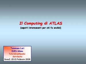 Il Computing di ATLAS aspetti interessanti per chi