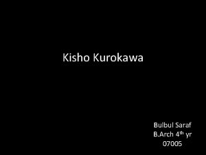 Kisho Kurokawa Bulbul Saraf B Arch 4 th