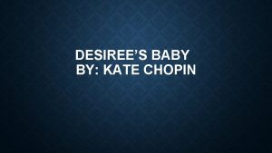 Desirees baby kate chopin Desirees baby kate chopin