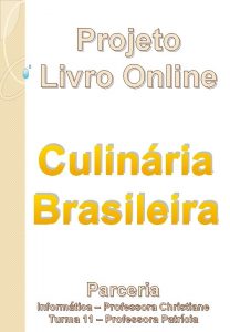 Projeto Livro Online Culinria Brasileira Parceria Informtica Professora
