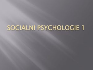 SOCILN PSYCHOLOGIE 1 Podmnky ukonen Psemn test na