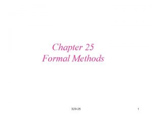 Chapter 25 Formal Methods 329 25 1 Formal