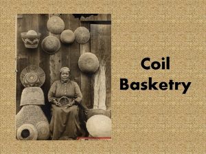 Coil Basketry Materials used by California Indians for