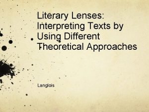 Literary Lenses Interpreting Texts by Using Different Theoretical