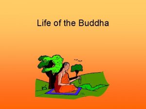 Life of the Buddha Context Prince Siddhartha Gautama