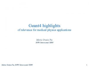 Geant 4 highlights of relevance for medical physics