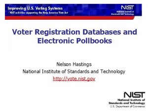 Voter Registration Databases and Electronic Pollbooks Nelson Hastings