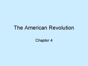 The American Revolution Chapter 4 The Revolution Begins