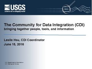 The Community for Data Integration CDI bringing together