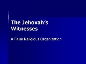 The Jehovahs Witnesses A False Religious Organization Course